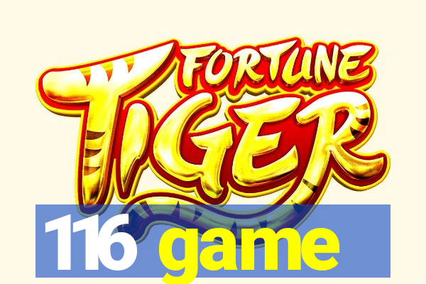 116 game